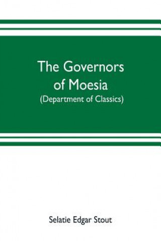 Kniha governors of Moesia SELATIE EDGAR STOUT