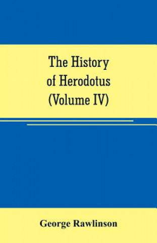 Kniha history of Herodotus (Volume IV) George Rawlinson