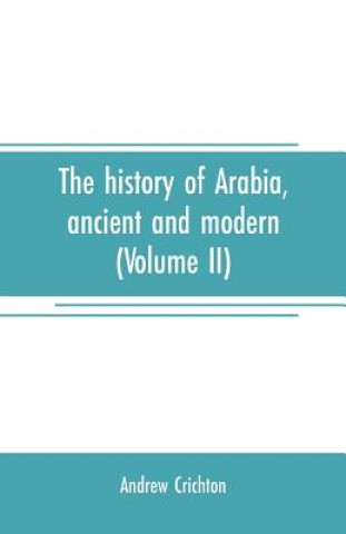 Carte history of Arabia, ancient and modern (Volume II) Andrew Crichton