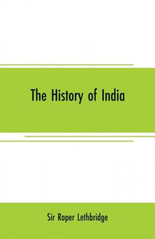 Kniha history of India Sir Roper Lethbridge