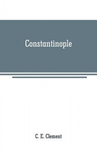 Knjiga Constantinople C. E. Clement