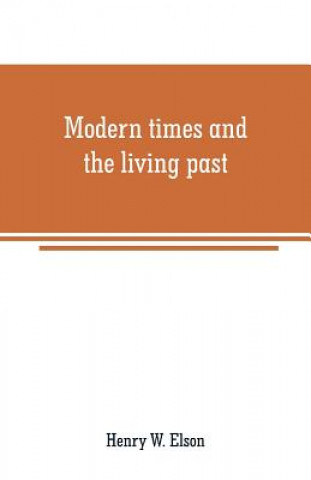 Könyv Modern times and the living past Henry W. Elson