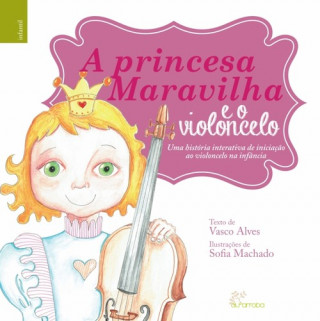 Kniha A princesa / O cavaleiro maravilha e o violoncelo VASCO ALVES