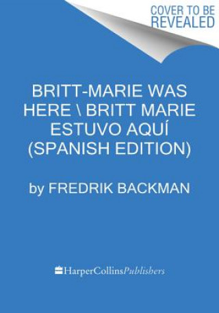 Carte Britt-Marie Was Here  Britt-Marie estuvo aqui (Spanish edition) Fredrik Backman