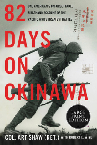Könyv 82 Days on Okinawa: One American's Unforgettable Firsthand Account of the Pacific War's Greatest Battle Art Shaw