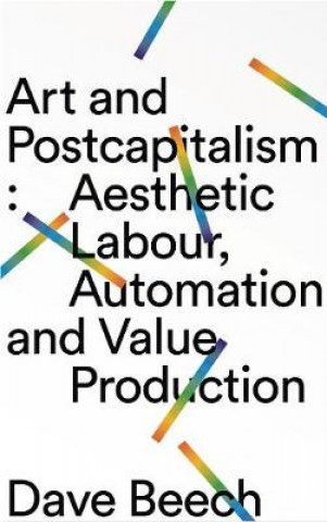 Książka Art and Postcapitalism Dave Beech