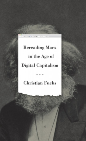 Könyv Rereading Marx in the Age of Digital Capitalism Christian Fuchs