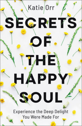 Carte Secrets of the Happy Soul Katie Orr