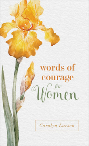 Kniha Words of Courage for Women Carolyn Larsen