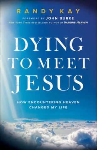 Książka Dying to Meet Jesus Randy Kay