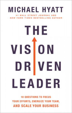 Livre Vision Driven Leader - 10 Questions to Focus Your Efforts, Energize Your Team, and Scale Your Business Michael Hyatt