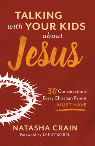 Carte Talking with Your Kids about Jesus Natasha Crain