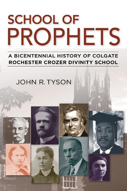 Carte School of Prophets: A Bicentennial History of Colgate Rochester Crozer Divinity School John R. Tyson