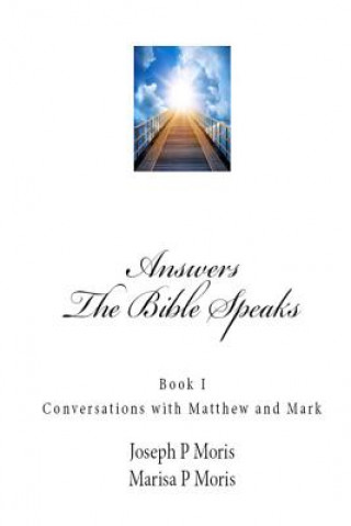 Livre The Bible Speaks: Book I: Conversations with Matthew and Mark Marisa P Moris