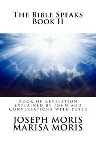 Könyv The Bible Speaks: Book II: Conversations with the New Testament Authors Marisa P Moris