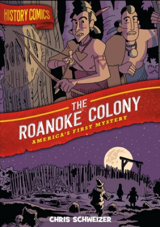 Buch History Comics: The Roanoke Colony: America's First Mystery Chris Schweizer