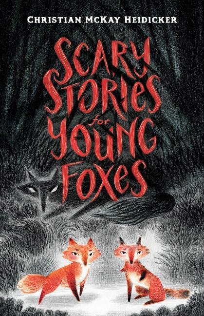 Книга Scary Stories for Young Foxes Christian Mckay Heidicker