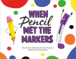 Könyv When Pencil Met the Markers Karen Kilpatrick