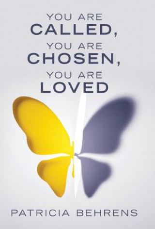 Livre You Are Called, You Are Chosen, You Are Loved Patricia Behrens