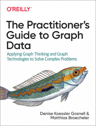 Knjiga Practitioner's Guide to Graph Data Denise Gosnell