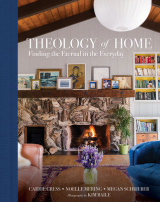 Kniha Theology of Home: Finding the Eternal in the Everyday Carrie Gress