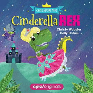 Carte Cinderella Rex (Once Before Time Book 1) Christy Webster