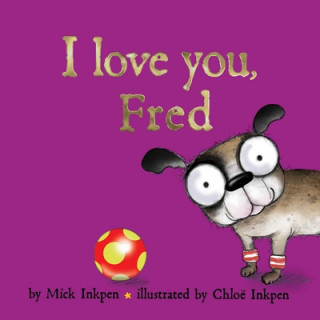 Kniha I Love You, Fred Mick Inkpen
