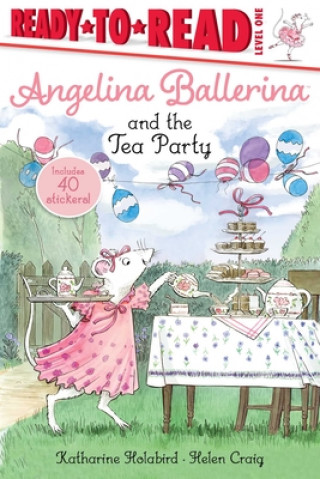 Kniha Angelina Ballerina and the Tea Party: Ready-To-Read Level 1 Katharine Holabird