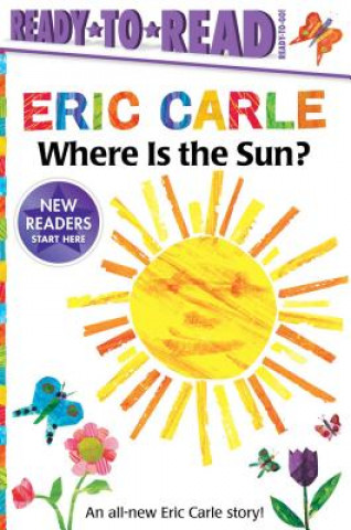 Kniha Where Is the Sun?/Ready-To-Read Ready-To-Go! Eric Carle