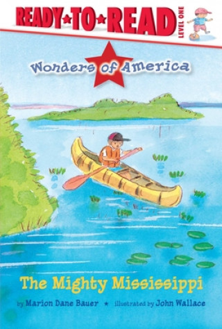 Книга The Mighty Mississippi: Ready-To-Read Level 1 Marion Dane Bauer