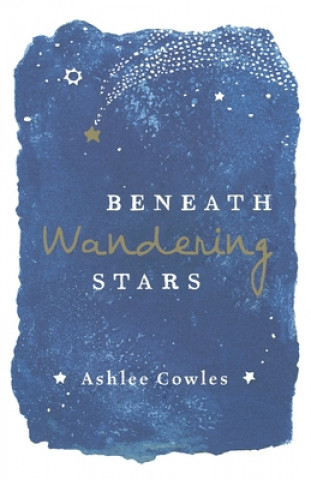 Książka Beneath Wandering Stars Ashlee Cowles