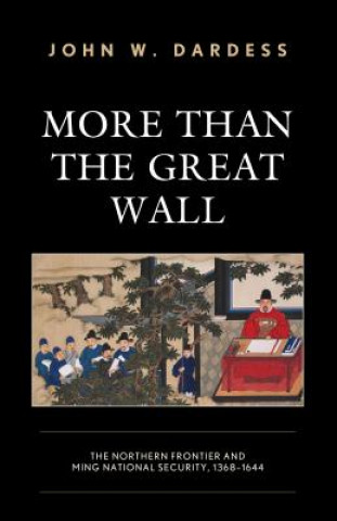 Carte More Than the Great Wall John W. Dardess