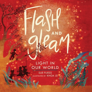 Kniha Flash and Gleam: Light in Our World Sue Fliess