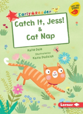 Kniha Catch It, Jess! & Cat Nap Katie Dale