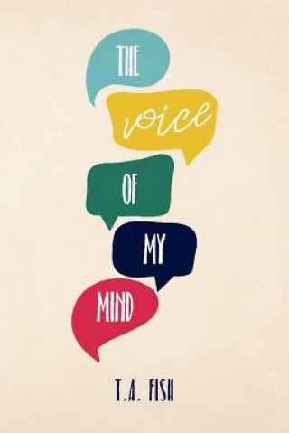 Kniha The Voice of My Mind: Volume 1 T. A. Fish