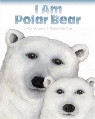 Kniha I Am Polar Bear J. Patrick Lewis