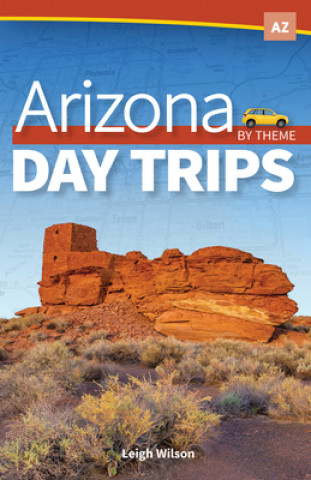 Книга Arizona Day Trips by Theme Leigh Wilson