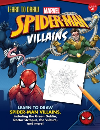 Carte Learn to Draw Marvel Spider-Man Villains: Learn to Draw Spider-Man Villains, Including the Green Goblin, Doctor Octopus, the Vulture, and More! Walter Foster Jr. Creative Team