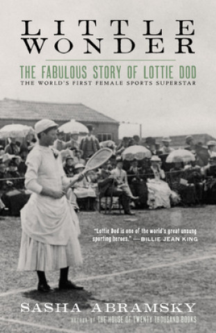 Book Little Wonder: The Fabulous Story of Lottie Dod, the World's First Female Sports Superstar 