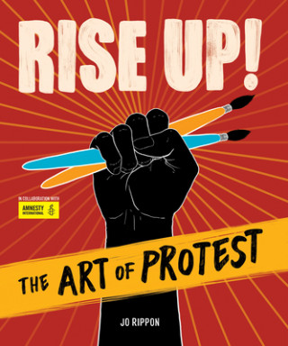 Kniha Rise Up! the Art of Protest Jo Rippon