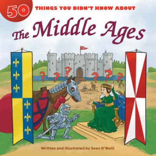 Knjiga 50 Things You Didn't Know about the Middle Ages Sean O'Neill