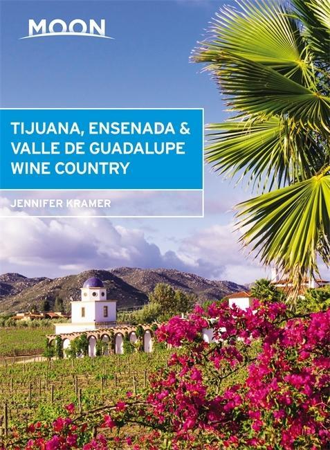 Carte Moon Tijuana, Ensenada & Valle de Guadalupe Wine Country (First Edition) Jennifer Kramer