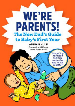 Könyv We're Parents! the First-Time Dad's Guide to Baby's First Year: Everything You Need to Know to Survive and Thrive Together Adrian Kulp