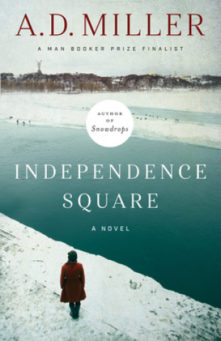 Knjiga Independence Square - A Novel A. D. Miller