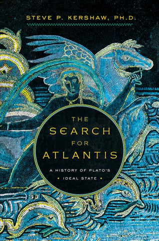 Książka Search for Atlantis - A History of Plato`s Ideal State Steve Kershaw