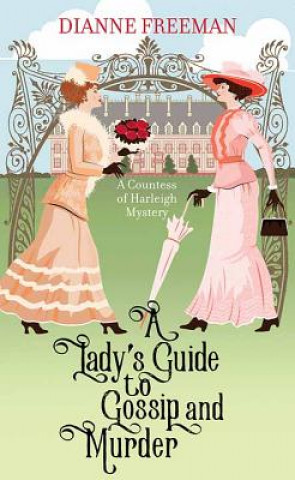 Carte A Lady's Guide to Gossip and Murder: A Countess of Harleigh Mystery Diane Freeman