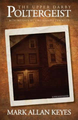 Knjiga Upper Darby Poltergeist Mark Allan Keyes