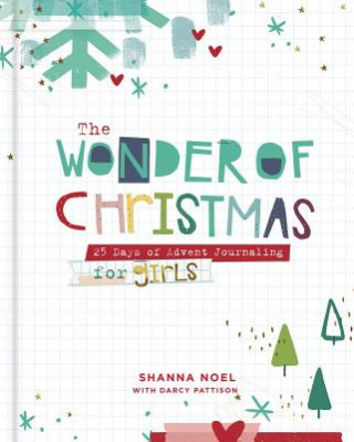 Kniha The Wonder of Christmas: 25 Days of Advent Journaling for Girls Shanna Noel