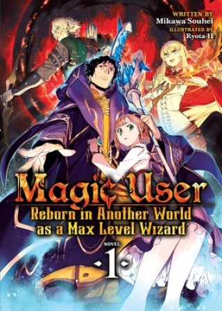 Książka Magic User: Reborn in Another World as a Max Level Wizard (Light Novel) Vol. 1 Mikawa Souhei