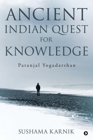 Kniha Ancient Indian Quest for Knowledge: Patanjal Yogadarshan Sushama Karnik